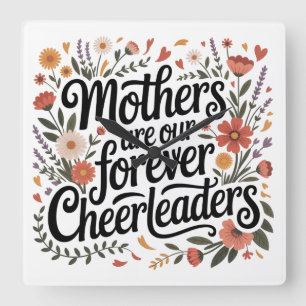 Mothers Are Our Forever Cheerleaders Square Wall Clock