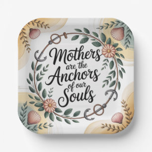 Mothers Are The Anchors Of Our Souls Paper Plate