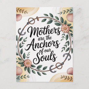 Mothers Are The Anchors Of Our Souls Postcard