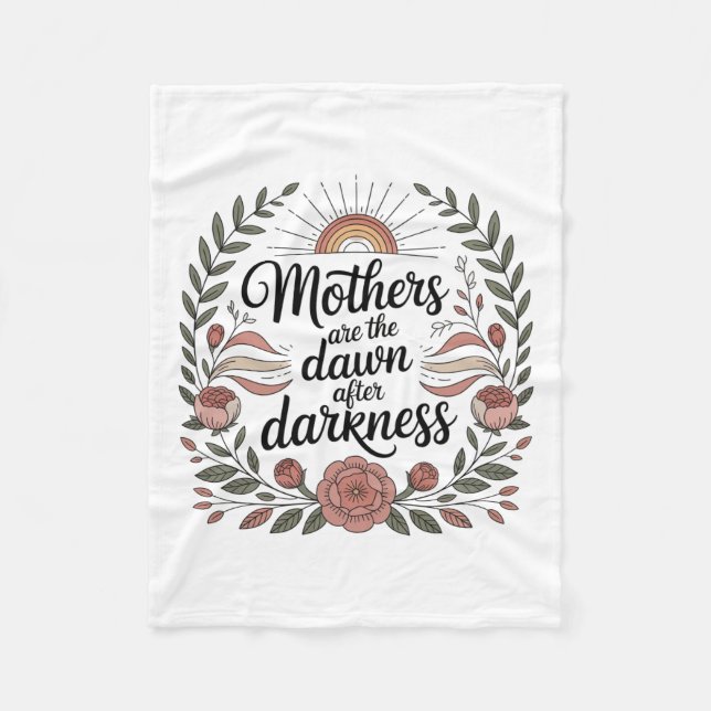 Mothers Are The Dawn After Darkness Fleece Blanket (Front)