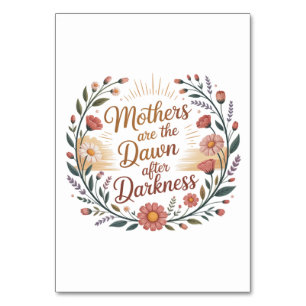 Mothers Are The Dawn After Darkness Table Number