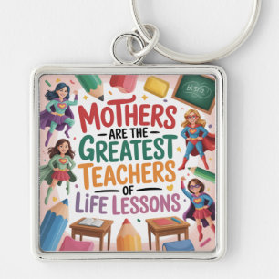 Mothers Are The Greatest Teachers Of Life Lessons Key Ring