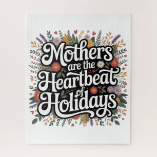 Mothers Are The Heartbeat Of Holidays Jigsaw Puzzle