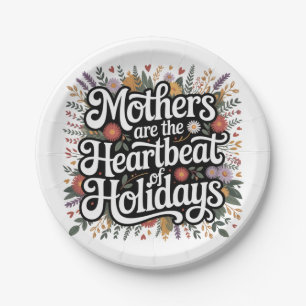 Mothers Are The Heartbeat Of Holidays Paper Plate