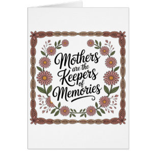 Mothers Are The Keepers Of Memories
