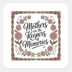 Mothers Are The Keepers Of Memories Square Sticker