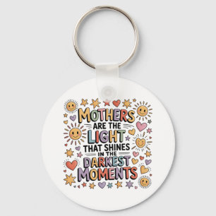 Mothers Are The Light That Shines In Moments Key Ring