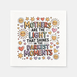 Mothers Are The Light That Shines In Moments Napkin
