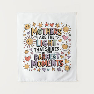 Mothers Are The Light That Shines In Moments Tapestry