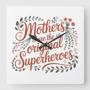 Mothers Are The Original Superheroes Square Wall Clock