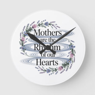 Mothers Are The Rhythm Of Our Hearts Round Clock