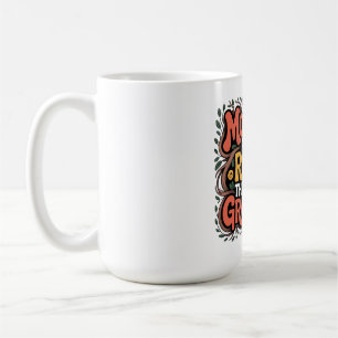 Mothers Are The Roots That Keep Us Grounded Coffee Mug
