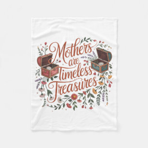 Mothers Are Timeless Treasures Fleece Blanket