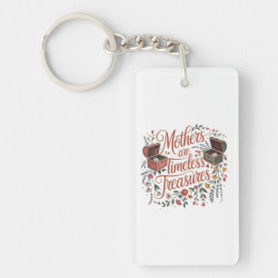 Mothers Are Timeless Treasures Key Ring