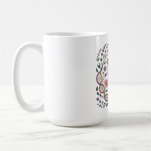 Mothers Are Woven Into Our DNA Coffee Mug