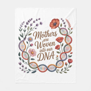 Mothers Are Woven Into Our DNA Fleece Blanket