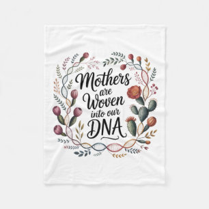 Mothers Are Woven Into Our DNA Fleece Blanket