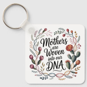 Mothers Are Woven Into Our DNA Key Ring