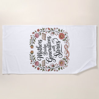 Mothers Bridge Generations With Stories Beach Towel