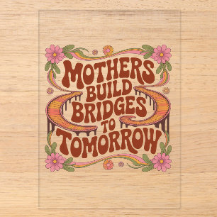 Mothers Build Bridges To Tomorrow Acrylic Invitations