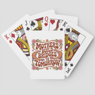 Mothers Build Bridges To Tomorrow Playing Cards