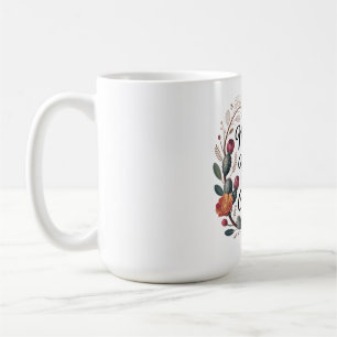 Mothers Create Magic From The Ordinary Coffee Mug