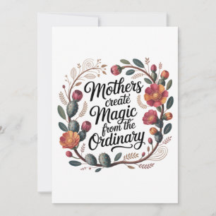 Mothers Create Magic From The Ordinary Invitation
