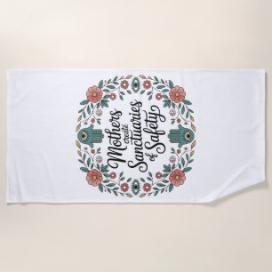 Mothers Create Sanctuaries Of Safety Beach Towel