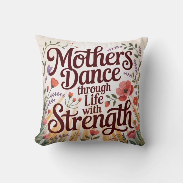 Mothers Dance Through Life With Strength Cushion (Front)