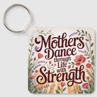 Mothers Dance Through Life With Strength Key Ring