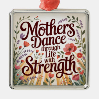 Mothers Dance Through Life With Strength Metal Ornament