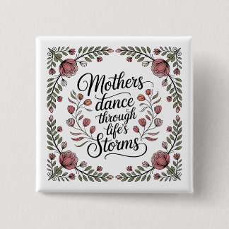 Mothers Dance Through Life's Storms 15 Cm Square Badge