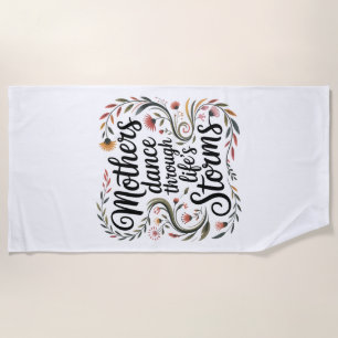 Mothers Dance Through Life's Storms Beach Towel