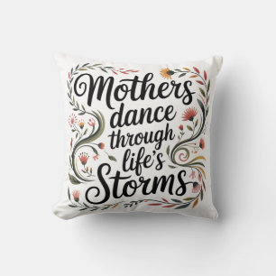 Mothers Dance Through Life's Storms Cushion