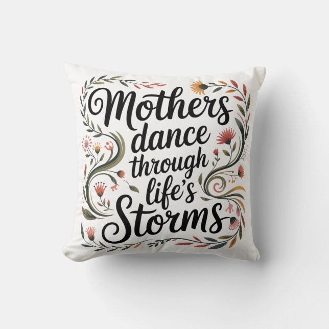 Mothers Dance Through Life's Storms Cushion (Front)