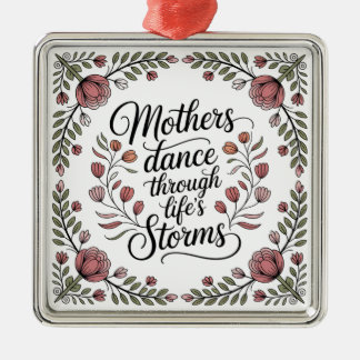 Mothers Dance Through Life's Storms Metal Ornament