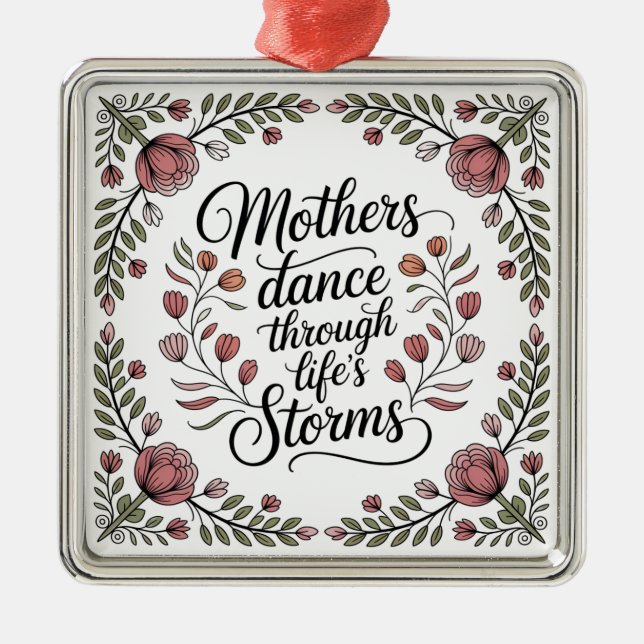 Mothers Dance Through Life's Storms Metal Ornament (Front)