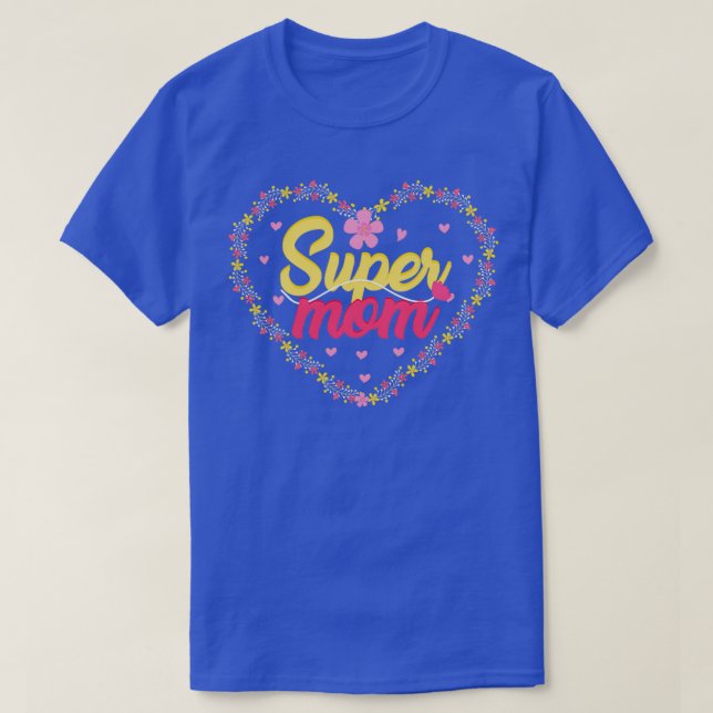 mothers day 2022 Super mom  T-Shirt (Design Front)