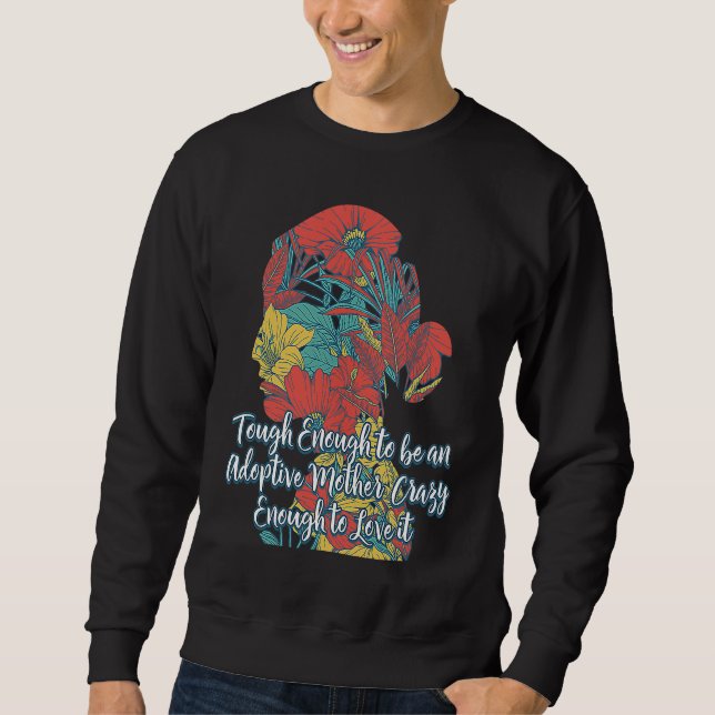 Mother's Day Adoption Parents Adopted  Stepmom Sweatshirt (Front)