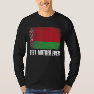 Mother's Day Best Mother Ever Distressed Belarus F T-Shirt