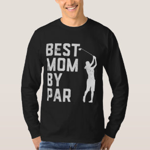 Mother's Day Best Mum By Par Funny Golf Lover Gift T-Shirt