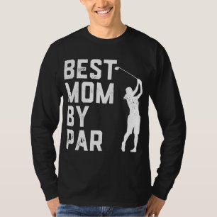 Mother's Day Best Mum By Par Funny Golf Lover Gift T-Shirt