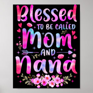 Mother's Day Blessed To Be Called Mom And Nana Flo Poster