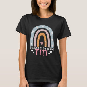 Mothers Day Blessed To Be Called Titi Rainbow Titi T-Shirt