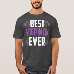 Mothers Day Bonus Mum Best Stepmom Ever Flowers St T-Shirt