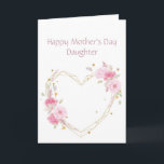 Mother's Day Daughter Pink Flower Heart Card<br><div class="desc">Mother's Day Daughter  with watercolor pink garden flowers with a heart</div>
