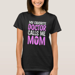 Mother's Day Doctor Mummy My Favourite Doctor Call T-Shirt