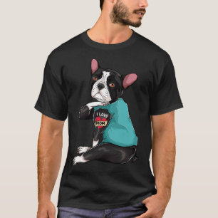 Mothers Day Dog Mom Boston Terrier I Love Mom Tat T-Shirt