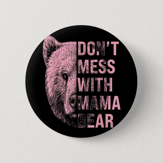 Mothers Day Don't Mess With Mama Bear  6 Cm Round Badge (Front)