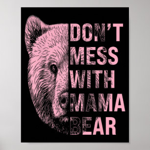 Mothers Day Don't Mess With Mama Bear Poster